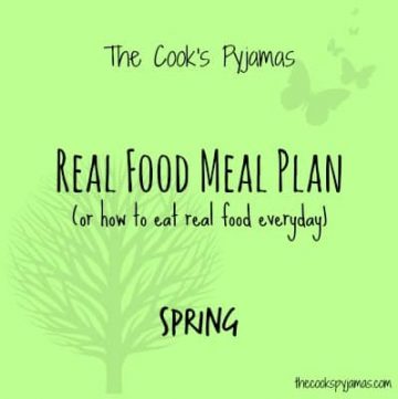 Real Food Meal Plan Spring Week 4| thecookspyjamas.com